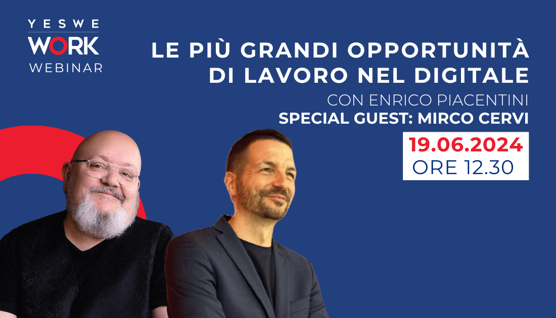 Webinar sulle opportunità di lavoro nel digitale con Enrico Piacentini e Mirco Cervi, 19 giugno 2024, ore 12:30