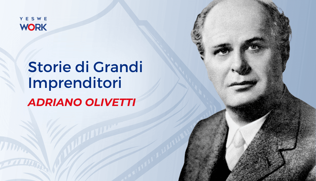 Storie di Grandi Imprenditori: Adriano Olivetti